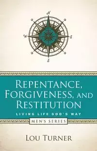 Repentance, Forgiveness, and Restitution - Lou Turner