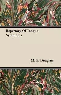 Repertory Of Tongue Symptoms - Douglass M. E.