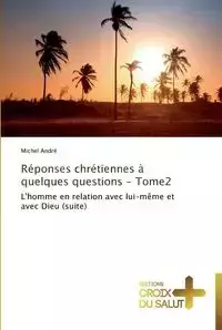 Réponses chrétiennes à quelques questions - tome2 - ANDRE-M