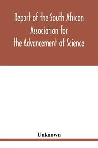 Report of the South African Association for the Advancement of Science - Unknown