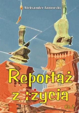 Reportaż z życia cz. 2 - Aleksander Janowski