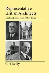 Representative British Architects - Reilly C. H.