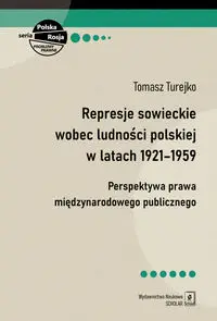 Represje sowieckie wobec ludności polskiej w latach 1921-1959 - Tomasz Turejko