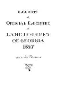 Reprint of Official Register of Land Lottery of Georgia, 1827 - Houston Martha Lou