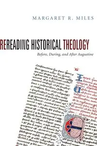 Rereading Historical Theology - Miles Margaret R.