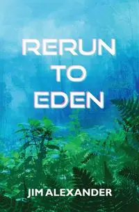 Rerun to Eden - Alexander Jim