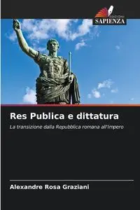 Res Publica e dittatura - Rosa Graziani Alexandre