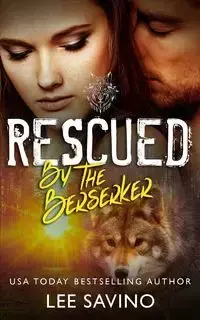 Rescued by the Berserker - Lee Savino