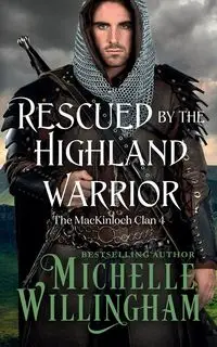 Rescued by the Highland Warrior - Michelle Willingham