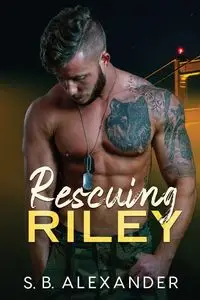 Rescuing Riley - Alexander S.B