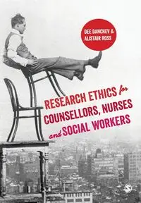 Research Ethics for Counsellors, Nurses & Social Workers - Dee Danchev