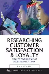 Researching Customer Satisfaction & Loyalty - Paul Szwarc