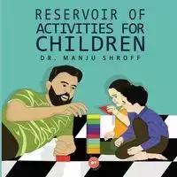 Reservoir of Activities for Children - Shroff Dr Manju
