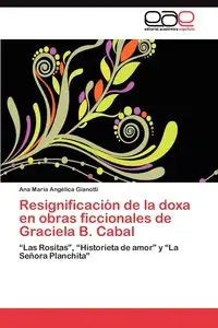 Resignificación de la doxa en obras ficcionales de Graciela B. Cabal - Ana Gianotti María Angélica