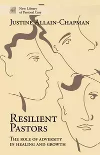 Resilient Pastors - The Role of Adversity in Healing and Growth - Justine Allain-Chapman