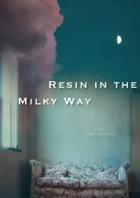 Resin in the Milky Way - Amanda Rabaduex