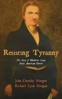 Resisting Tyranny - C. Morgan John
