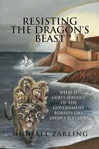 Resisting the Dragon's Beast - Michael Zarling