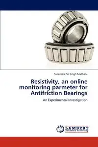 Resistivity, an Online Monitoring Parmeter for Antifriction Bearings - Matharu Surendra Pal Singh