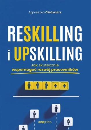 Reskilling i upskilling - Agnieszka Ciećwierz