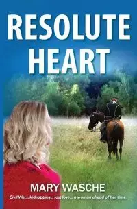 Resolute Heart - Mary Wasche