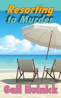 Resorting to Murder - Gail Hulnick