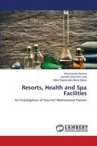 Resorts, Health and Spa Facilities - Azman Inoormaziah