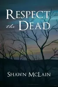 Respect the Dead - Shawn McLain