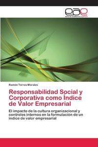 Responsabilidad Social y Corporativa como Índice de Valor Empresarial - Ramón Torres Morales