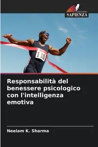 Responsabilità del benessere psicologico con l'intelligenza emotiva - Sharma Neelam K.