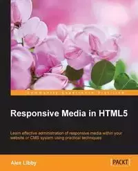 Responsive Media in HTML5 - Libby Alex