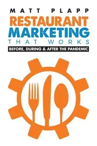 Restaurant Marketing That Works - Matt Plapp