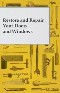 Restore and Repair Your Doors and Windows - Anon.