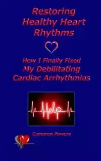 Restoring Healthy Heart Rhythms - Cameron Powers