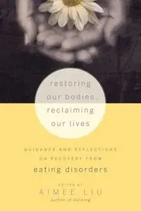 Restoring Our Bodies, Reclaiming Our Lives - Liu Aimee