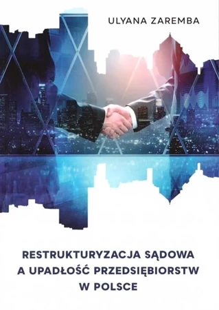 Restrukturyzacja sądowa a upadłość przedsiębiorstw - Ulyana Zaremba