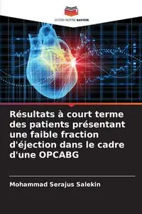 Résultats à court terme des patients présentant une faible fraction d'éjection dans le cadre d'une OPCABG - Mohammad Salekin Serajus