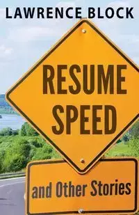 Resume Speed and Other Stories - Lawrence Block