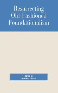 Resurrecting Old-Fashioned Foundationalism - DePaul Michael