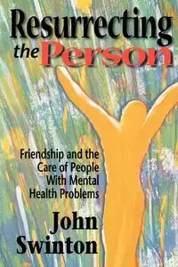 Resurrecting the Person - John Swinton