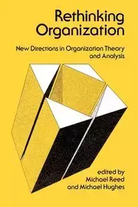 Rethinking Organization - Reed M. I.