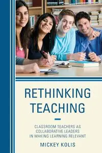 Rethinking Teaching - Mickey Kolis