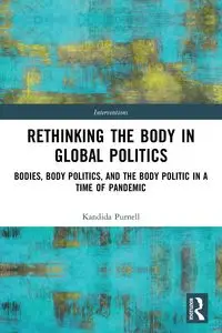 Rethinking the Body in Global Politics - Purnell Kandida