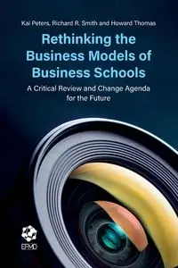 Rethinking the Business Models of Business Schools - Kai Peters