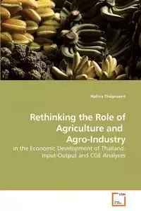 Rethinking the Role of Agriculture and  Agro-Industry - Thaiprasert Nalitra