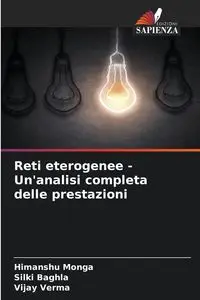 Reti eterogenee - Un'analisi completa delle prestazioni - Monga Himanshu