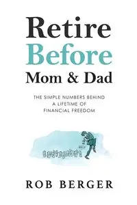 Retire Before Mom and Dad - Rob Berger