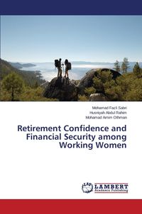 Retirement Confidence and Financial Security among Working Women - Sabri Mohamad Fazli