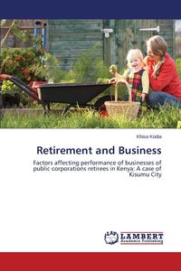 Retirement and Business - Kodia Khisa