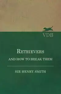 Retrievers and How to Break Them - Henry Smith